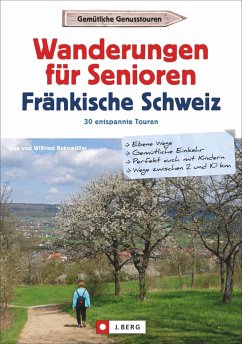 Wanderungen für Senioren Fränkische Schweiz - Bahnmüller, Lisa;Bahnmüller, Wilfried