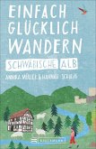 Einfach glücklich wandern - Schwäbische Alb