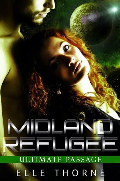 Midland Refugee (Ultimate Passage, #3) (eBook, ePUB) - Thorne, Elle Midland Refugee (Ultimate Passage, #3) (eBook, ePUB) - Thorne, Elle