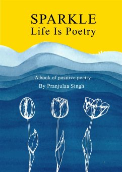 Sparkle - Life is Poetry (eBook, ePUB) - Singh, Pranjulaa