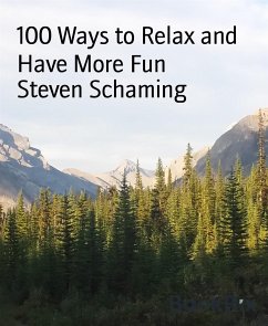 100 Ways to Relax and Have More Fun (eBook, ePUB) - Schaming, Steven