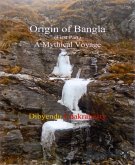Origin of Bangla (First Part) A Mythical Voyage (eBook, ePUB)