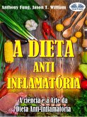 A Dieta Anti-Inflamatória - A Ciência E A Arte Da Dieta Anti-Inflamatória (eBook, ePUB)