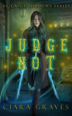 Judge Not (Reign of Shadows, #1) (eBook, ePUB) - Graves, Ciara