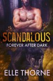 Scandalous: Forever After Dark (Shifters Forever Worlds, #34) (eBook, ePUB)