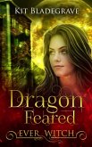Dragon Feared (Ever Witch, #1) (eBook, ePUB) Dragon Feared (Ever Witch, #1) (eBook, ePUB)