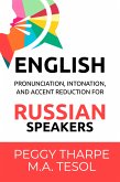 English Pronunciation, Intonation and Accent Reduction - For Russian Speakers (eBook, ePUB)