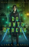 Do Unto Others (Reign of Shadows, #3) (eBook, ePUB)