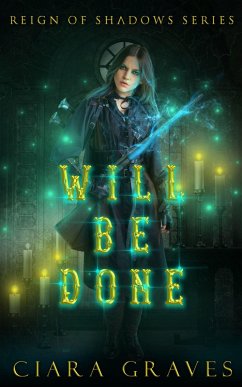 Will Be Done (Reign of Shadows, #2) (eBook, ePUB) - Graves, Ciara