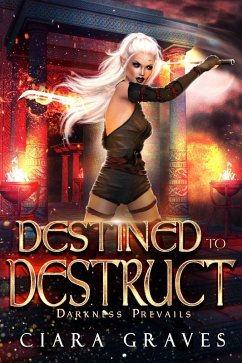 Destined to Destruct (Darkness Prevails, #1) (eBook, ePUB) - Graves, Ciara