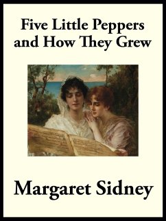 Five Little Peppers and How They Grew (eBook, ePUB) - Sidney, Margaret