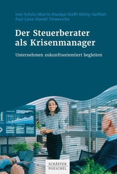 Der Steuerberater als Krisenmanager (eBook, ePUB) - Scholz, Ines; Klumpp, Martin; Köchy-Gellfart, Steffi; Liese, Paul; Terwersche, Daniel