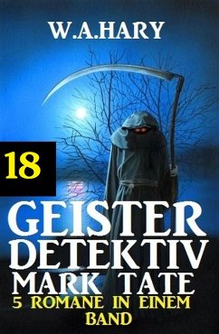 Cover Geister-Detektiv Mark Tate 18 - 5 Romane in einem Band (eBook, ePUB)