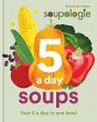 Soupologie 5 a day Soups (eBook, ePUB) - Bild 1