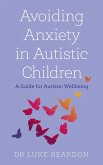 Avoiding Anxiety in Autistic Children (eBook, ePUB)