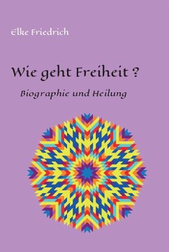 Wie geht Freiheit? (eBook, ePUB) - Friedrich, Elke