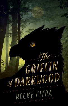 The Griffin of Darkwood (eBook, ePUB) - Citra, Becky