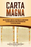 Carta Magna: Una fascinante guía de la historia de la Carta Magna y su influencia en la Inglaterra medieval y el resto del mundo (eBook, ePUB)