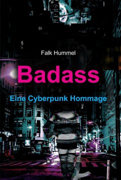 Badass: Eine Cyberpunk Hommage (eBook, ePUB) - Hummel, Falk