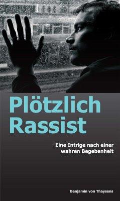 Plötzlich Rassist (eBook, ePUB) - Thaysens, Benjamin von
