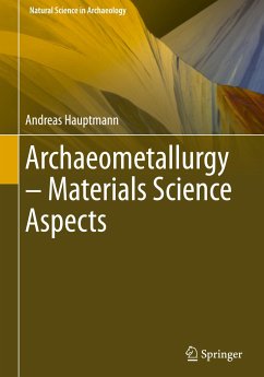 Archaeometallurgy ¿ Materials Science Aspects - Hauptmann, Andreas