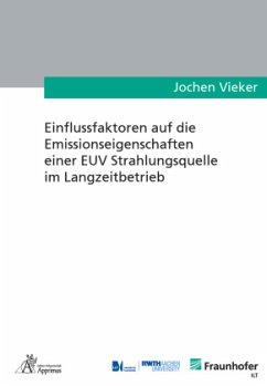 Einflussfaktoren auf die Emissionseigenschaften einer EUV Strahlungsquelle im Langzeitbetrieb - Vieker, Jochen