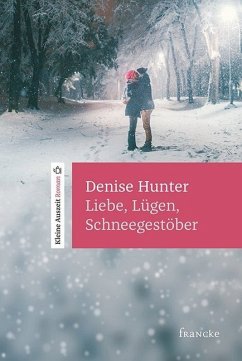 Liebe, Lügen, Schneegestöber - Hunter, Denise