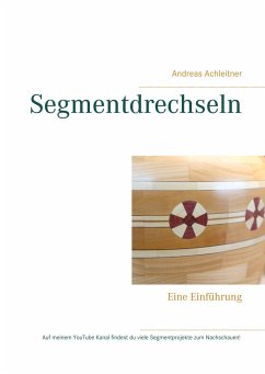 Segmentdrechseln - Achleitner, Andreas