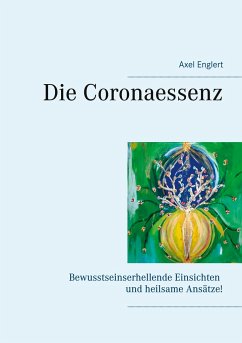 Die Coronaessenz - Englert, Axel