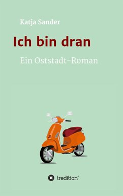 Ich bin dran: Ein Oststadt- Roman - Sander, Katja