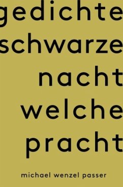 Gedichte Schwarze Nacht welche Pracht - Passer, Michael Wenzel