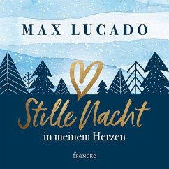 Stille Nacht in meinem Herzen - Lucado, Max