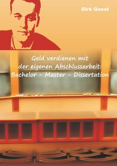 Geld verdienen mit der eigenen Abschlussarbeit: - Geest, Dirk