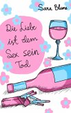 Die Liebe ist dem Sex sein Tod (eBook, ePUB) Die Liebe ist dem Sex sein Tod (eBook, ePUB)