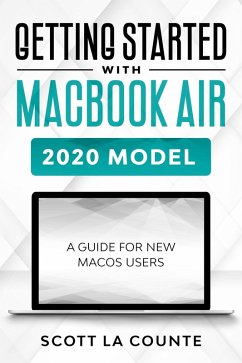Getting Started With MacBook Air (2020 Model): A Guide For New MacOS Users (eBook, ePUB) - Counte, Scott La