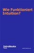 Wie Funktioniert Intuition? (eBook,... - Bild 1