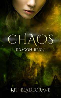 Chaos (Dragon Reign, #4) (eBook, ePUB) - Bladegrave, Kit