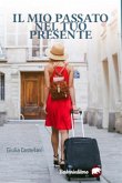 Il mio passato nel tuo presente (eBook, ePUB)