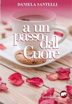 A un passo dal cuore (eBook, ePUB) - Santelli, Daniela