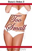 Too Small (Doctor's Orders, #2) (eBook, ePUB) Too Small (Doctor's Orders, #2) (eBook, ePUB)