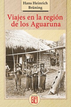 Viajes en la región de los Aguaruna (eBook, ePUB) - Brünning, Hans Heinrich