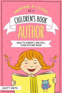 Making a Living As a Children's Book Author (eBook, ePUB) - Smith, Scott