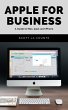 Apple For Business: A Guide to Mac,... - Bild 1