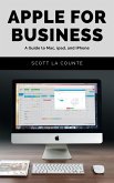 Apple For Business: A Guide to Mac, iPad, and iPhone (eBook, ePUB)