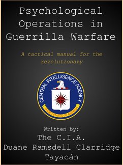 CIA Manual for Psychological Operations in Guerrilla Warfare (eBook, ePUB) - C.I.A.; Ramsdell Clarridge, Duane; Tayacán