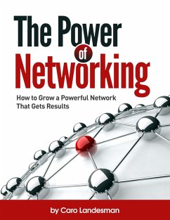 The Power of Networking: How to Grow a Powerful Network That Gets Results (eBook, ePUB) - Landesman, Caro