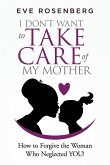 I don't want to take care of my mother