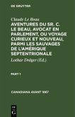 Claude Le Beau: Aventures du Sr. C. Le Beau, avocat en parlement, ou voyage curieux et nouveau, parmi les sauvages de l'Amérique septentrionale. Part 1 (eBook, PDF)
