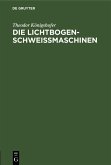 Die Lichtbogen-Schweißmaschinen (eBook, PDF)