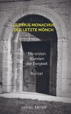 ultimus monachus ¿ der letzte Mönch